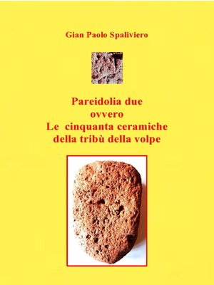 cover image of Pareidolia due  ovvero le cinquanta ceramiche della tribù della Volpe